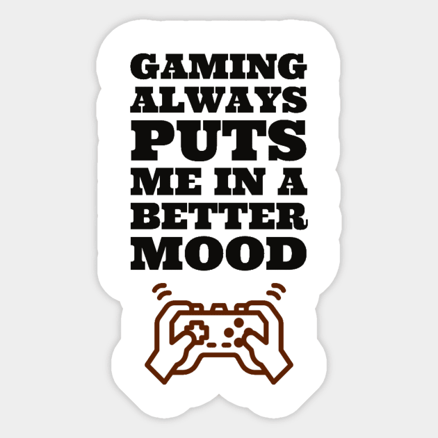 Gaming always puts me in a better mood Sticker by GAMINGQUOTES